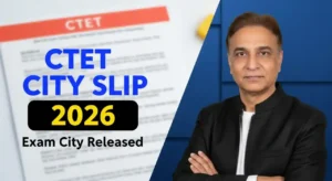 CBSE CTET City Intimation Slip 2026 Out