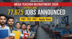 UP Teacher Recruitment 2026: 77,675 PRT, TGT & PGT Vacancies, Eligibility, Dates & Selection Process Explained