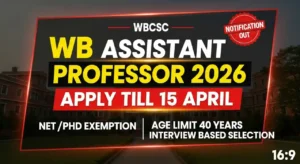 WBCSC Assistant Professor Recruitment 2026 Out: Apply Online Till 15 April, Check Eligibility & Age Limit