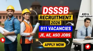 DSSSB JE AE Jobs Vacancy 2026: 911 Recruitment for Engineers, ASO and Legal Assistant March 25
