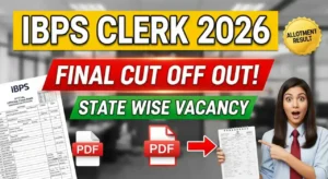 IBPS Clerk 2026 Allotment Result Out: 🔥 State Wise Cut Off & Final Vacancy List