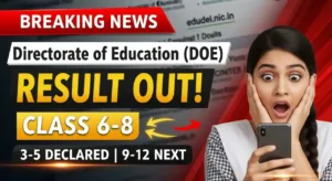 Edudel.nic.in Result 2025-26  – Class 6,7,8 Out, Class 9-12 Coming Soon