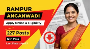 Rampur Anganwadi Worker Recruitment 2026 – 227 vacancies, eligibility, last date & Apply Online