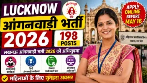 Lucknow Anganwadi Bharti 2026: 198 Posts, लखनऊ आंगनवाड़ी भर्ती 2026 की अधिसूचना Apply Online Before May 16