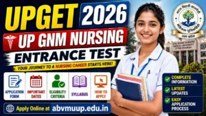 UPGET 2026 – UP GNM Nursing Entrance Test: Application Form, Dates, Eligibility, Syllabus & How to Apply at abvmuup.edu.in