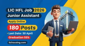 LIC HFL Junior Assistant Recruitment 2026 – Apply Online for 180 Vacancies at lichousing.com