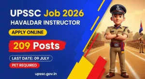 UPSSSC Havaldar Instructor Recruitment 2026: 209 Posts, Apply Before July 9