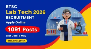 BTSC Lab Technician Recruitment 2026 — 1091 Posts, Apply Online from 6 April at btsc.bihar.gov.in