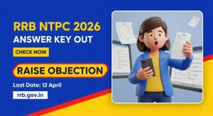 RRB NTPC Answer Key 2026 (OUT) — CEN 06/2025 CBT 1 Graduate Level: View Questions, Response Sheet & Raise Objection by April 12