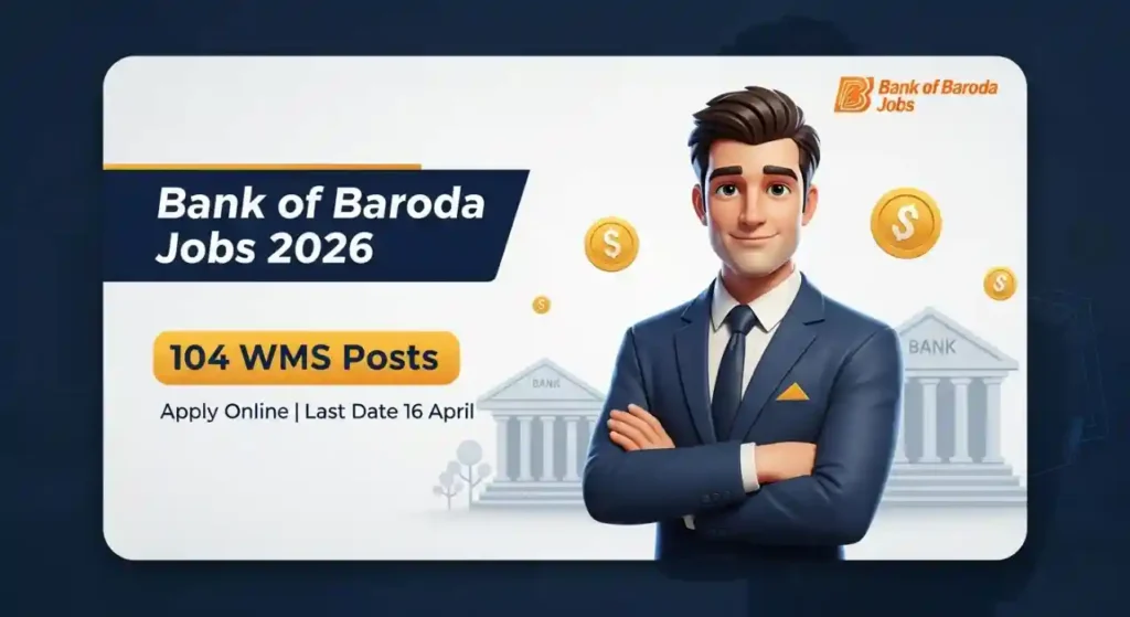 Bank of Baroda WMS Recruitment 2026 – 104 Posts, Apply Online by 16 April