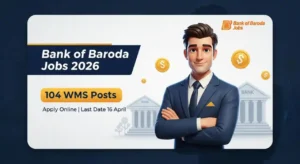 Bank of Baroda WMS Recruitment 2026 – 104 Posts, Apply Online by 16 April