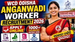 WCD Odisha Anganwadi Worker Recruitment 2026 – Apply Online, District-wise Vacancy, Eligibility, Salary & Merit List
