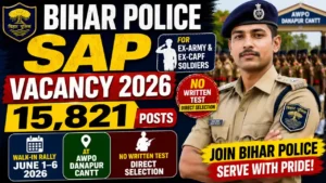 Bihar Police SAP Vacancy 2026 — 15,821 Posts for Ex-Army & Ex-CAPF Soldiers | Walk-in Rally June 1–6 at AWPO Danapur Cantt | No Written Test, Direct Selection