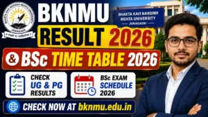 BKNMU Result 2026 & BSc Time Table 2026 – Check Bhakta Kavi Narsinh Mehta University UG PG Results & Exam Schedule at bknmu.edu.in