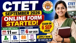 CTET September 2026 – Online Form Started (May 11), Exam on Sep 6 | Eligibility, Fee, Syllabus & Complete Guide @ ctet.nic.in