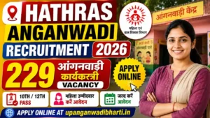 Hathras Anganwadi Recruitment 2026 – 229 Anganwadi Karyakartri Vacancy, Apply Online at upanganwadibharti.in
