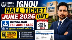 IGNOU Hall Ticket June 2026 Out – Download TEE Admit Card at ignou.samarth.edu.in, Exam June 1–July 21, Practical Ticket