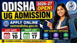 Odisha UG Admission 2026-27 Open – Apply Online at samsodisha.gov.in, Last Date June 10, Merit List June 17,  NEP Subject Options & Slide/Freeze/Float