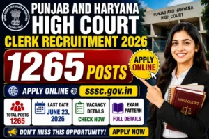 Punjab and Haryana High Court Clerk Recruitment 2026 – Apply Online for 1265 Posts @sssc.gov.in, Last Date June 23, Vacancy, Exam Pattern