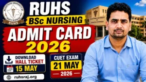 RUHS BSc Nursing Admit Card 2026 – Download Hall Ticket 15 May at ruhsraj.org | CUET Exam 21 May 2026