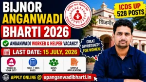 Bijnor Anganwadi Bharti 2026 – ICDS UP Anganwadi Worker & Helper Vacancy, 528 Posts, Last Date 15 July @upanganwadibharti.in