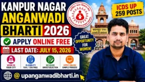 Kanpur Nagar Anganwadi Bharti 2026 – ICDS UP 259 Posts, Apply Online Free by July 15 @upanganwadibharti.in