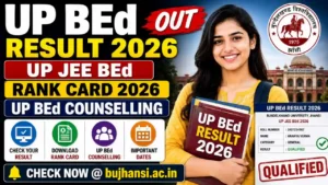 UP BEd Result 2026 – UP JEE BEd,  Rank Card 2026, UP BEd Counselling  @bujhansi.ac.in