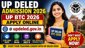 UP DELED Admission 2026 – UP BTC 2026 Apply Online @updeled.gov.in, 2.39 Lakh Seats, Last Date July 8